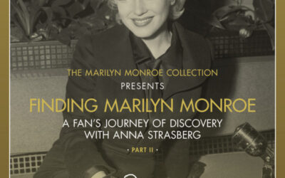 Finding Marilyn Monroe: A Fan’s Journey of Discovery with Anna Strasberg, Part II